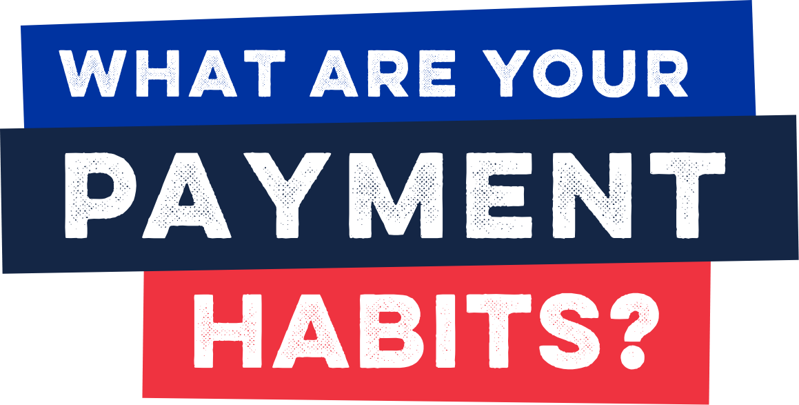 What are your payment habits?